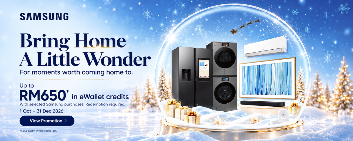 Samsung Bring Home A Little Wonder. Up to RM650 eWallet credits on selected purchases, redemption required. 1 October to 31 December 2026. Terms apply.