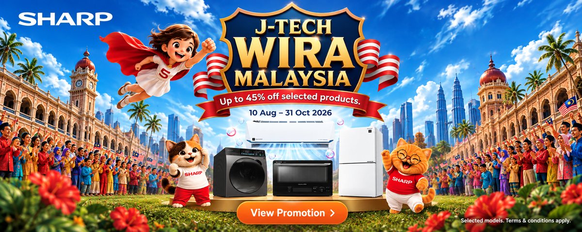 SHARP. J-TECH WIRA MALAYSIA Up to 45% off selected products. 10 Aug – 31 Oct 2026. Terms apply.